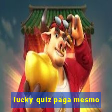 lucky quiz paga mesmo